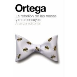 La rebelión de las masas y otros ensayos