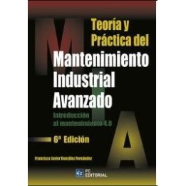 Teoría y práctica del mantenimiento industrial avanzado