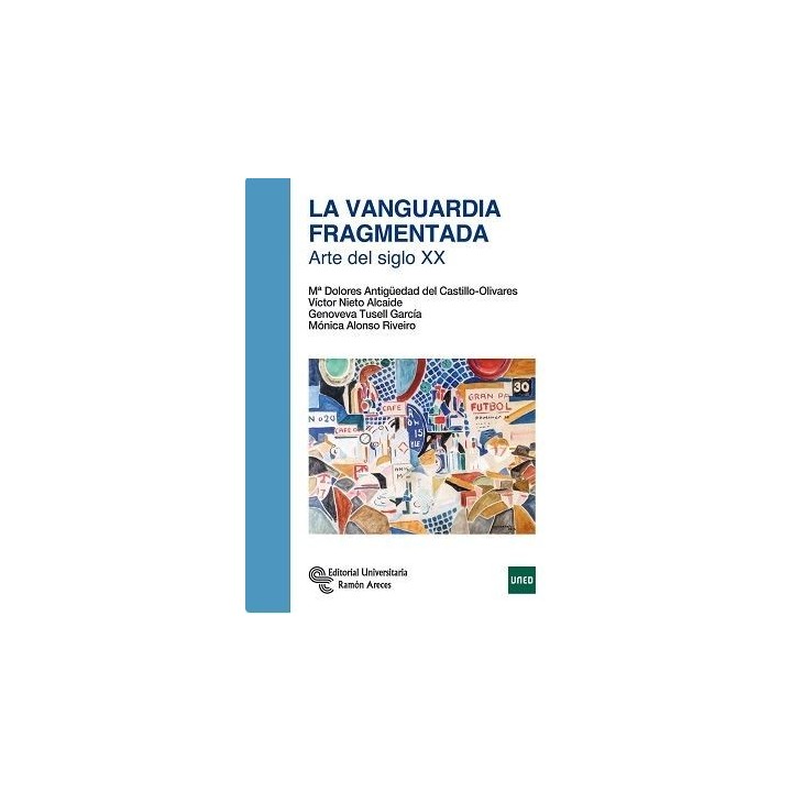 La vanguardia fragmentada. Arte del siglo XX