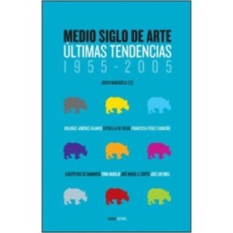 Medio siglo del arte. Últimas tendencias 1955-2005