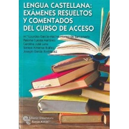 Lengua castellana: exámenes resueltos y comentados del curso de acceso