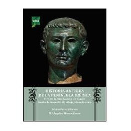 Historia antigua de la Península Ibérica. Desde la fundación de Gadir hasta la muerte de Alejandro Severo