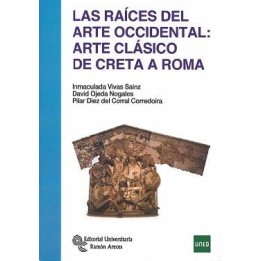 Las raíces del arte occidental. Arte clásico de Creta a Roma