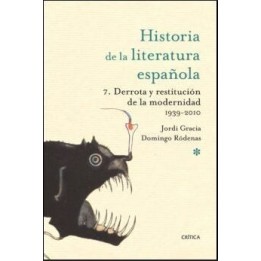 Historia de la literatura española 7. Derrota y restitución de la modernidad 1939-2000