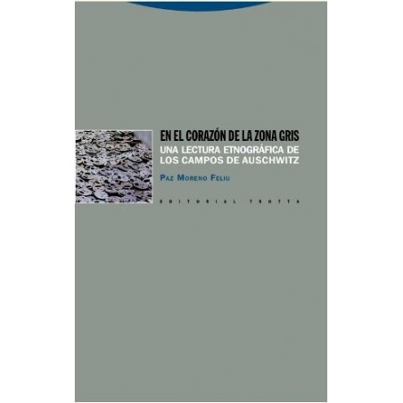 En el corazón de la zona gris. Una lectura etnográfica de los campos de Auschwitz