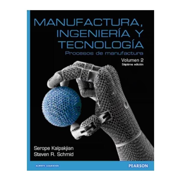 Manufactura ingeniería y tecnología Procesos de manufactura. Volumen 2.