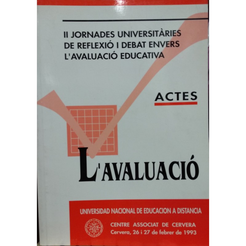 L'avaluació. Actes II Jornades universitàries de reflexió i debat envers l'avaluació educativa