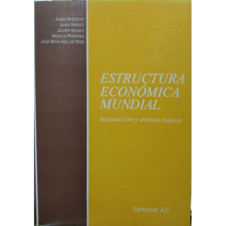 Estructura económica mundial. Introducción y técnicas básicas