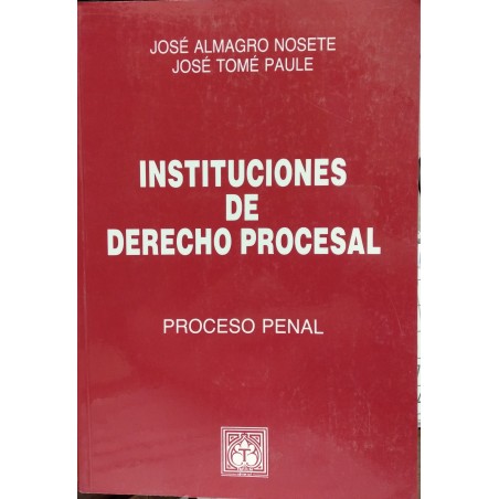 Instituciones de derecho procesal. Proceso penal