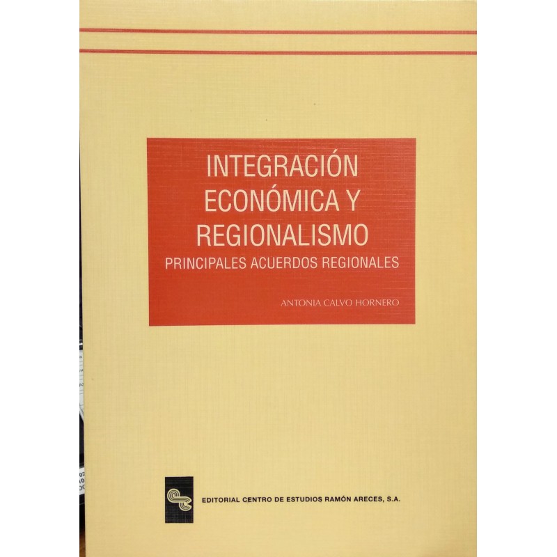 Integración económica y regionalismo. Principales acuerdos regionales