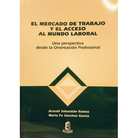 El mercado de trabajo y el acceso al mundo laboral. Una perspectiva desde la orientación profesional