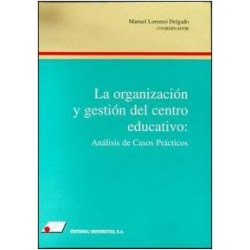 La organización y gestión del centro educativo: Análisis de casos prácticos