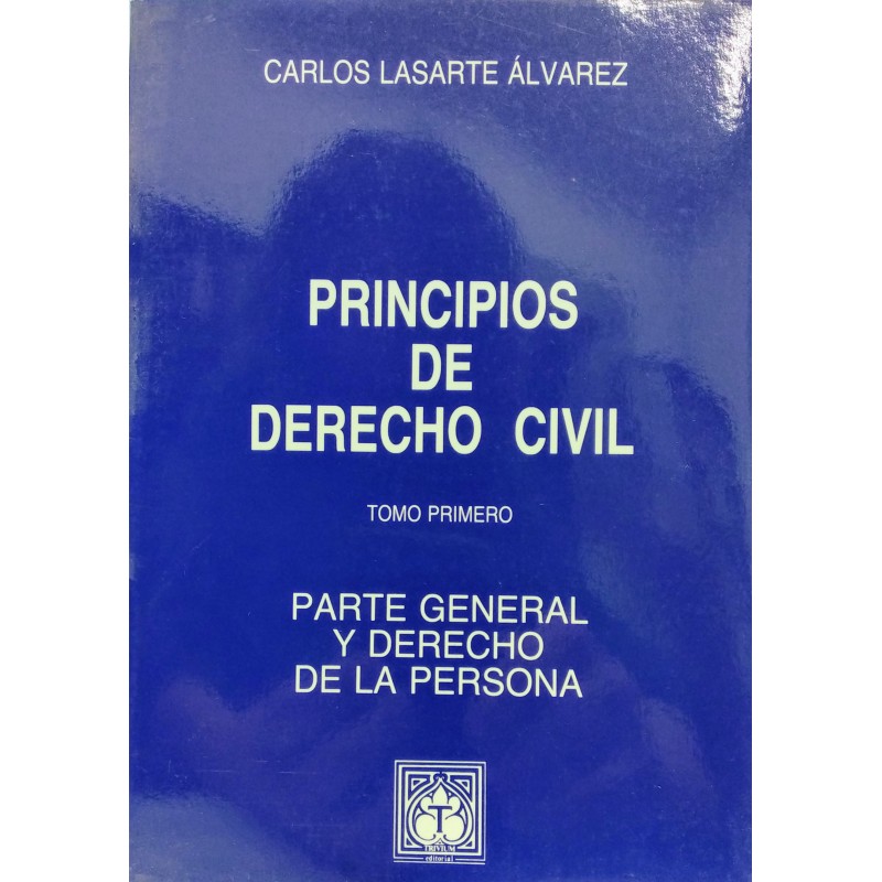 Principios de derecho civil. Tomo primero. Parte general y derecho de la persona
