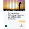 Fundamentos teóricos y prácticos de la motivación