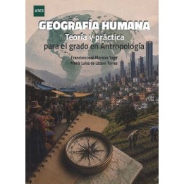 Geografía humana. Teoría y práctica para el grado de Antropología