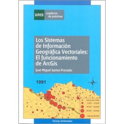 Los sistemas de información geográfica vectoriales: el funcionamiento de ArcGis (cuaderno de prácticas)