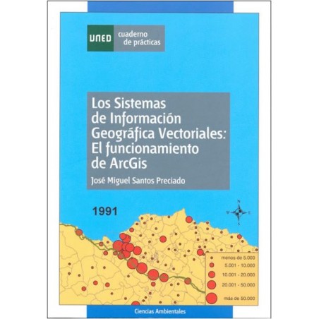 Los sistemas de información geográfica vectoriales: el funcionamiento de ArcGis (cuaderno de prácticas)