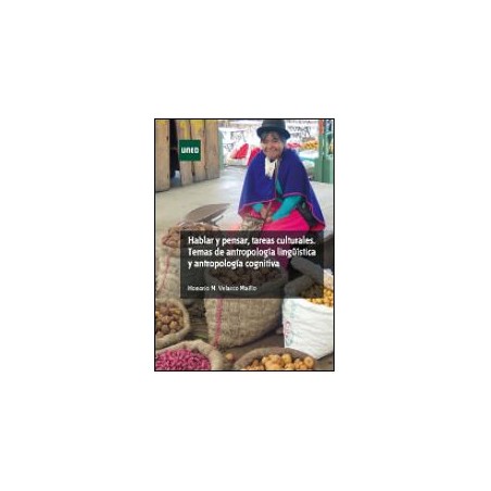 Hablar y pensar, tareas culturales. Temas de Antropología lingüística y Antropología cognitiva