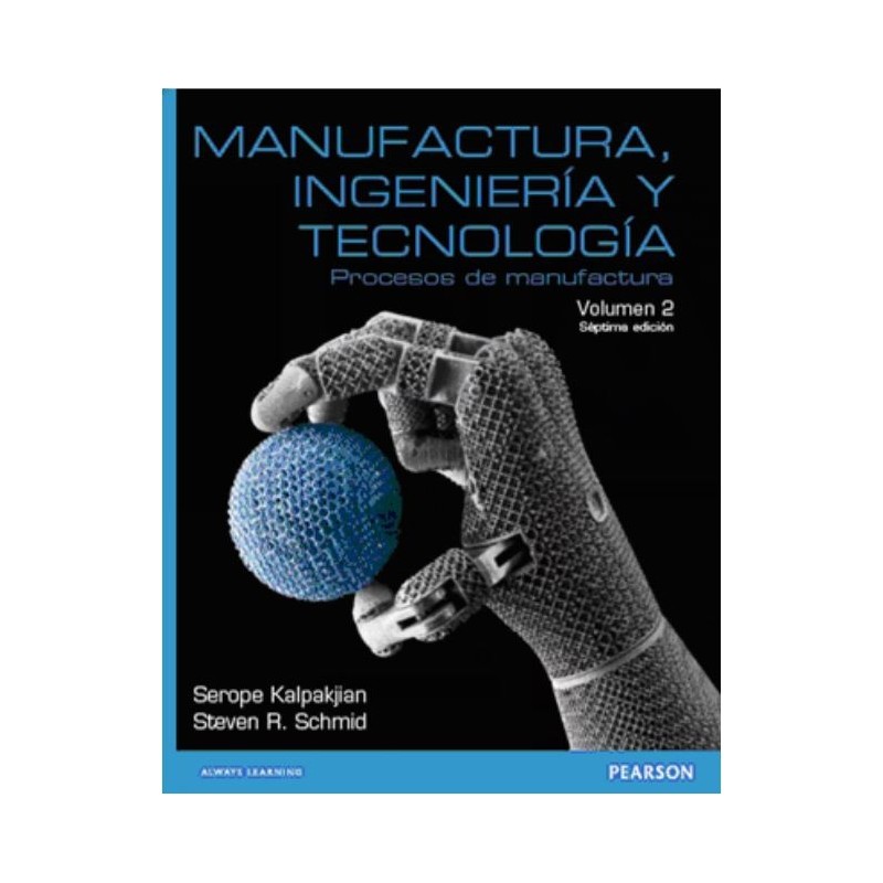 Manufactura ingeniería y tecnología Procesos de manufactura. Volumen 2.