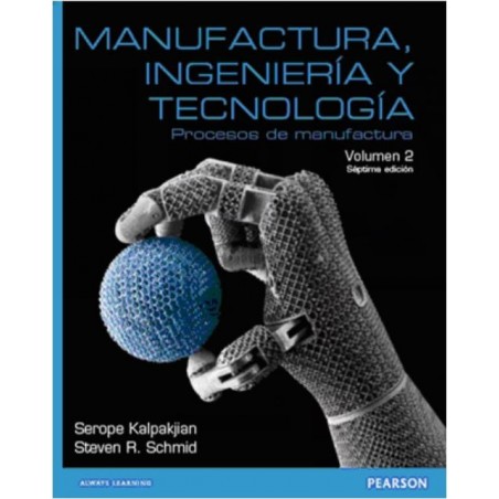 Manufactura ingeniería y tecnología Procesos de manufactura. Volumen 2.