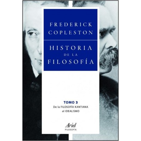 Historia de la filosofía. Vol.3. De la filosofía kantiana al idealismo