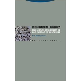 En el corazón de la zona gris. Una lectura etnográfica de los campos de Auschwitz