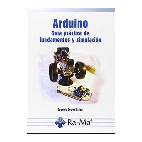 Arduino. Guía práctica de fundamentos y simulación