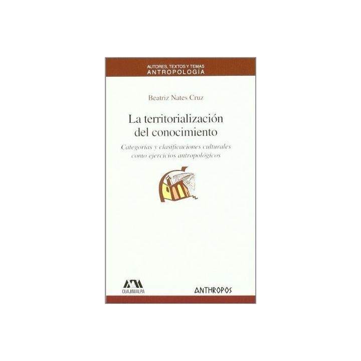 La territorialización del conocimiento. Categorías y clasificaciones culturales como ejercicios antropológicos