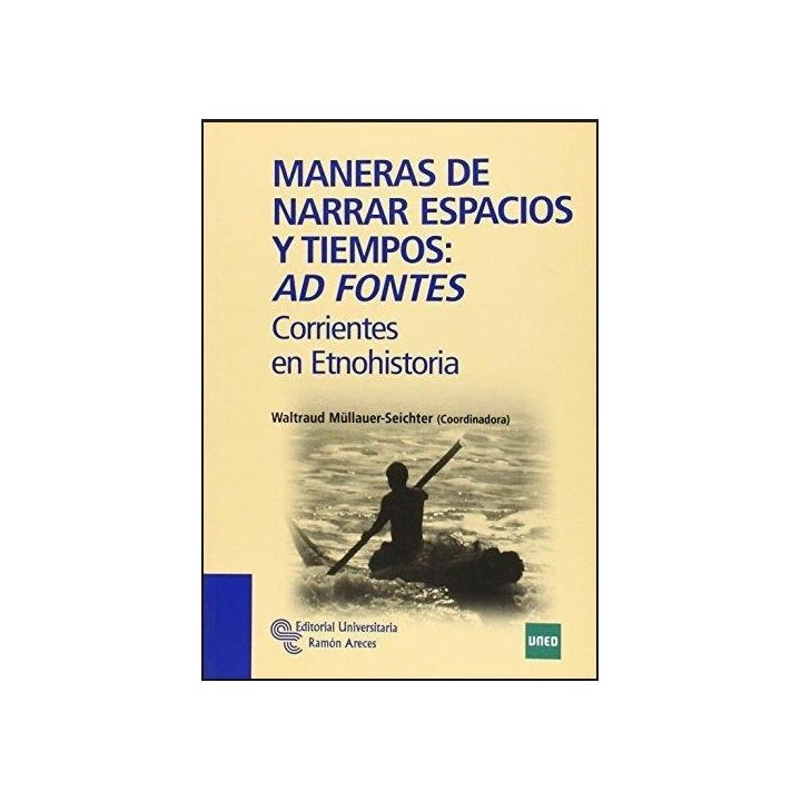 Maneras de narrar espacios y tiempos ad fontes. Corrientes en etnohistoria