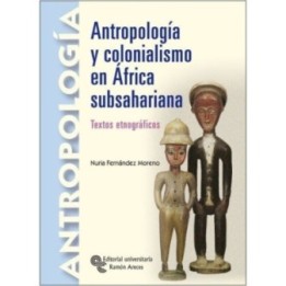 Antropología y colonialismo en África subsahariana. Textos etnográficos