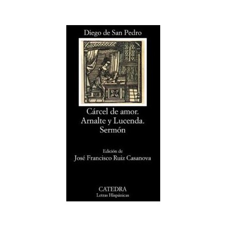 Cárcel de amor / Arnalte y Lucenda / Sermón