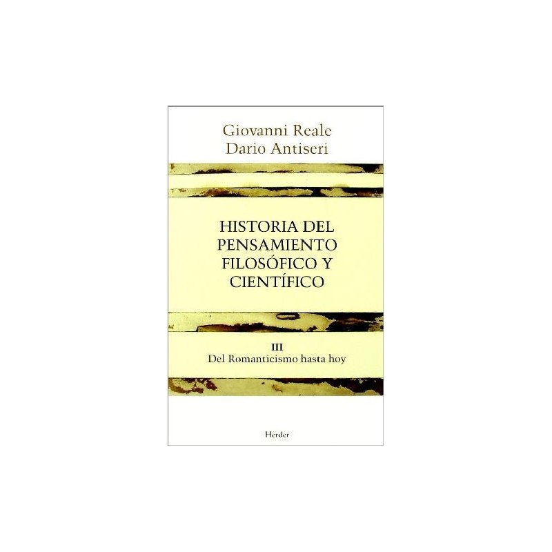 Historia del pensamiento filosófico y científico III. Del romanticismo hasta hoy