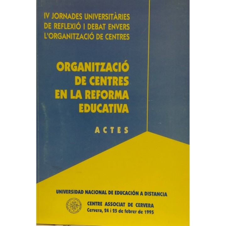 Organització de centres en la reforma educativa. Actes IV Jornades universitàries