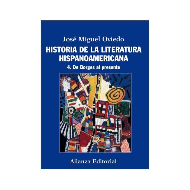 Historia de la literatura hispanoamericana 4. De Borges al presente