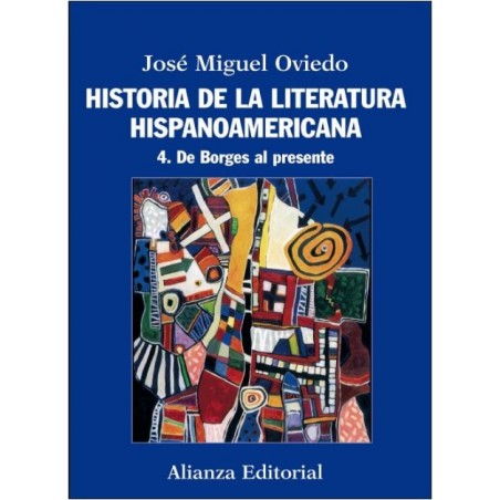 Historia de la literatura hispanoamericana 4. De Borges al presente