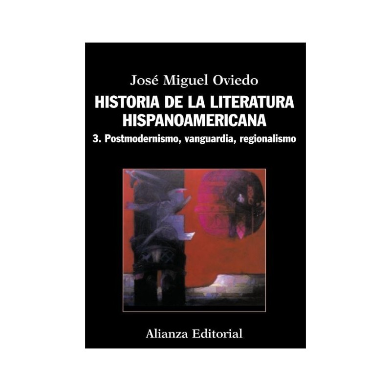 Historia de la literatura hispanoamericana 3. Postmodernismo, vanguardia, regionalismo