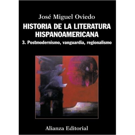 Historia de la literatura hispanoamericana 3. Postmodernismo, vanguardia, regionalismo