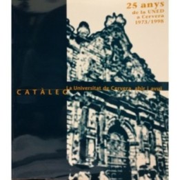 Catàleg. La Universitat de Cervera, ahir i avui. 25 anys de la UNED a Cervera