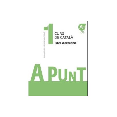 A punt 1 Curs de català (llibre d'exercicis) (A2)