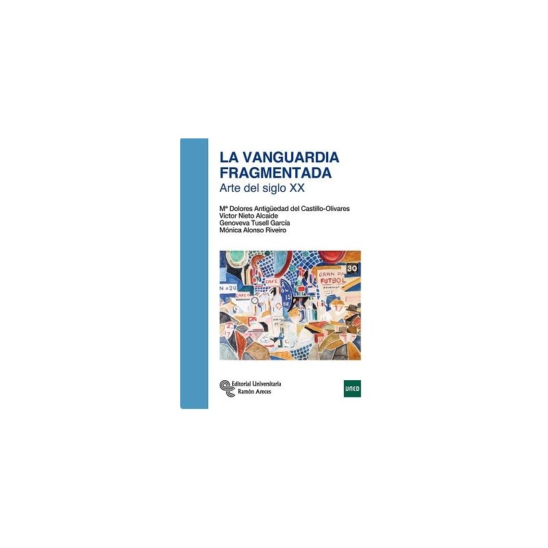La vanguardia fragmentada. Arte del siglo XX