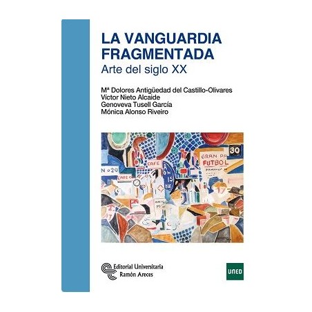 La vanguardia fragmentada. Arte del siglo XX