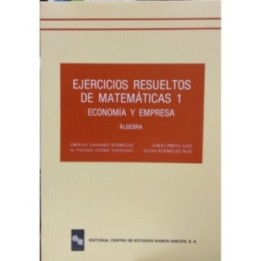 Ejercicios resueltos de Matemáticas 1 Economía y Empresa. Álgebra
