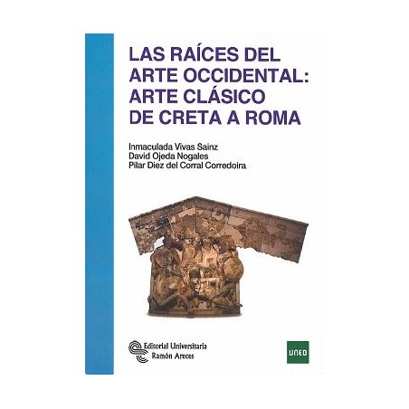 Las raíces del arte occidental. Arte clásico de Creta a Roma