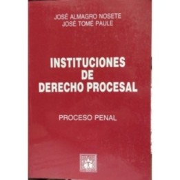Instituciones de derecho procesal. Proceso penal