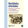 Identidades Alteridades. Etnopolítica de la diferencia y la desigualdad en las relaciones humanas