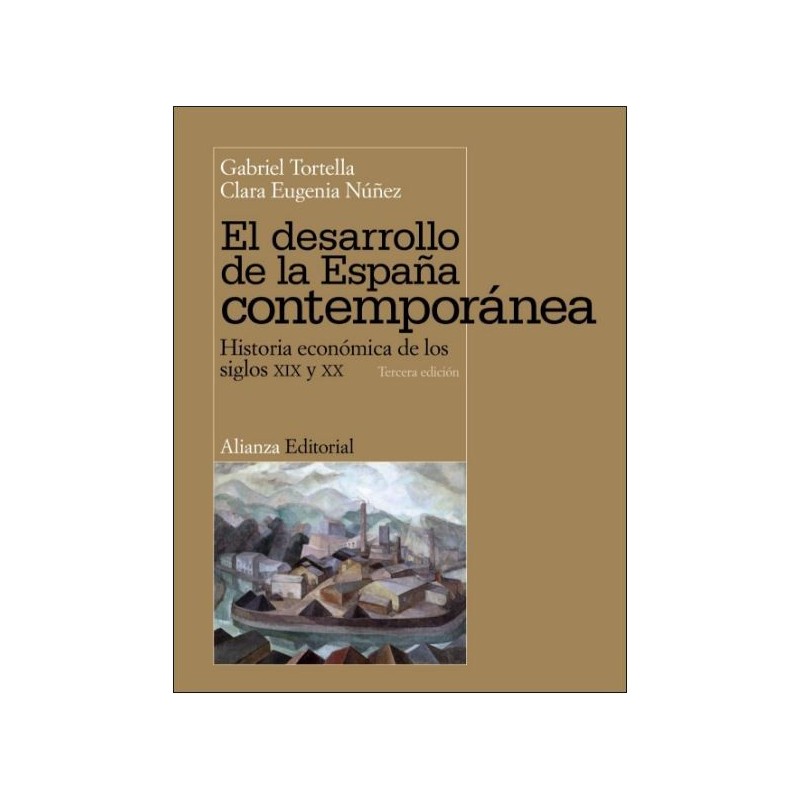 El desarrollo de la España contemporánea. Historia económica de los siglo XIX y XX