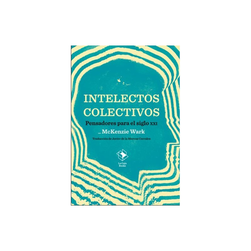 Intelectos colectivos. Pensadores para el siglo XXI
