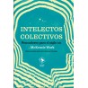 Intelectos colectivos. Pensadores para el siglo XXI
