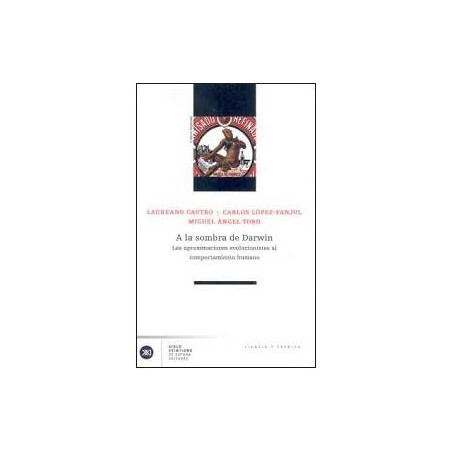 A la sombra de Darwin. Las aproximaciones evolucionistas al comportamiento humano