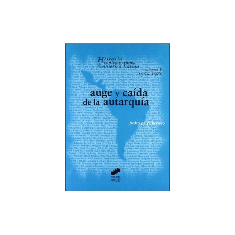 Auge y caída de la autarquía. Historia contemporánea de América latina 1950-1980